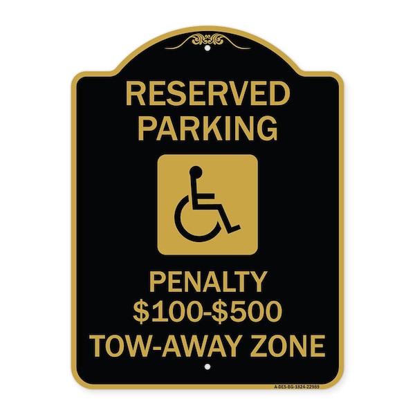 Reserved Parking Penalty $100 to $500 Tow-Away Zone W/ Heavy-Gauge Alum, 18" x 24", BG-1824-22989